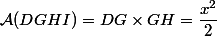 \mathcal{A}(DGHI)=DG\times{GH}=\dfrac{x^2}{2}